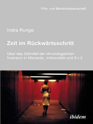 cover image of Zeit im Rückwärtsschritt. Über das Stilmittel der chronologischen Inversion in MEMENTO, IRRÉVERSIBLE und 5 X 2